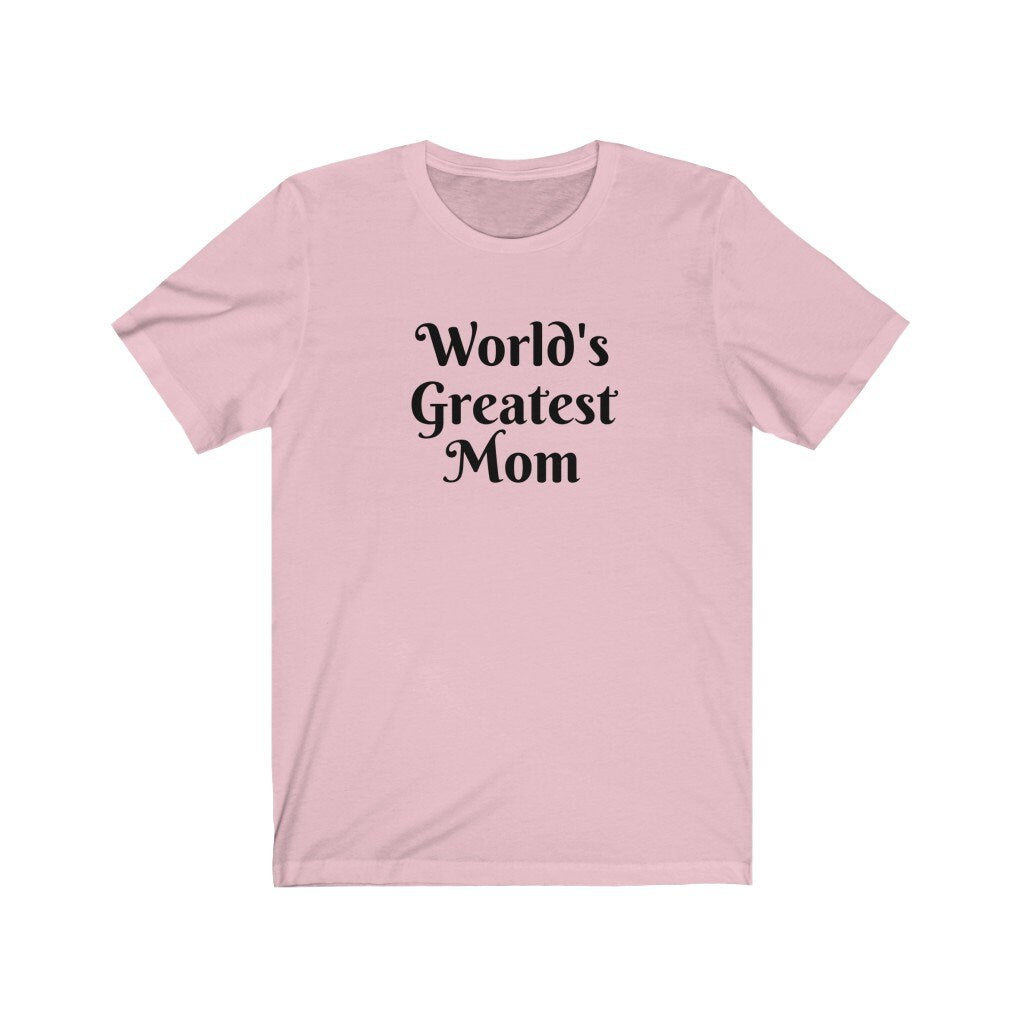 World's Greatest Mom Tshirt, Best Mom Shirt, Mother's Day Present, Gift for Mom, Mama Tee, Funny Gift For Mom, Mum Gift