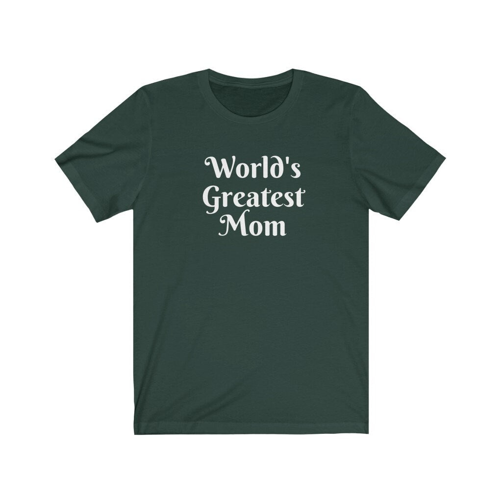 World's Greatest Mom Tshirt, Best Mom Shirt, Mother's Day Present, Gift for Mom, Mama Tee, Funny Gift For Mom, Mum Gift
