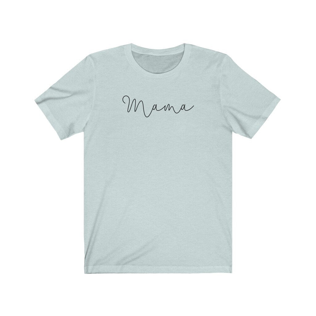 Mama Shirt, Mom Tee, Graphic Tshirt, Baby Shower Gift, New Mom Present, Mother's Day Gift, Pregnancy Announcement