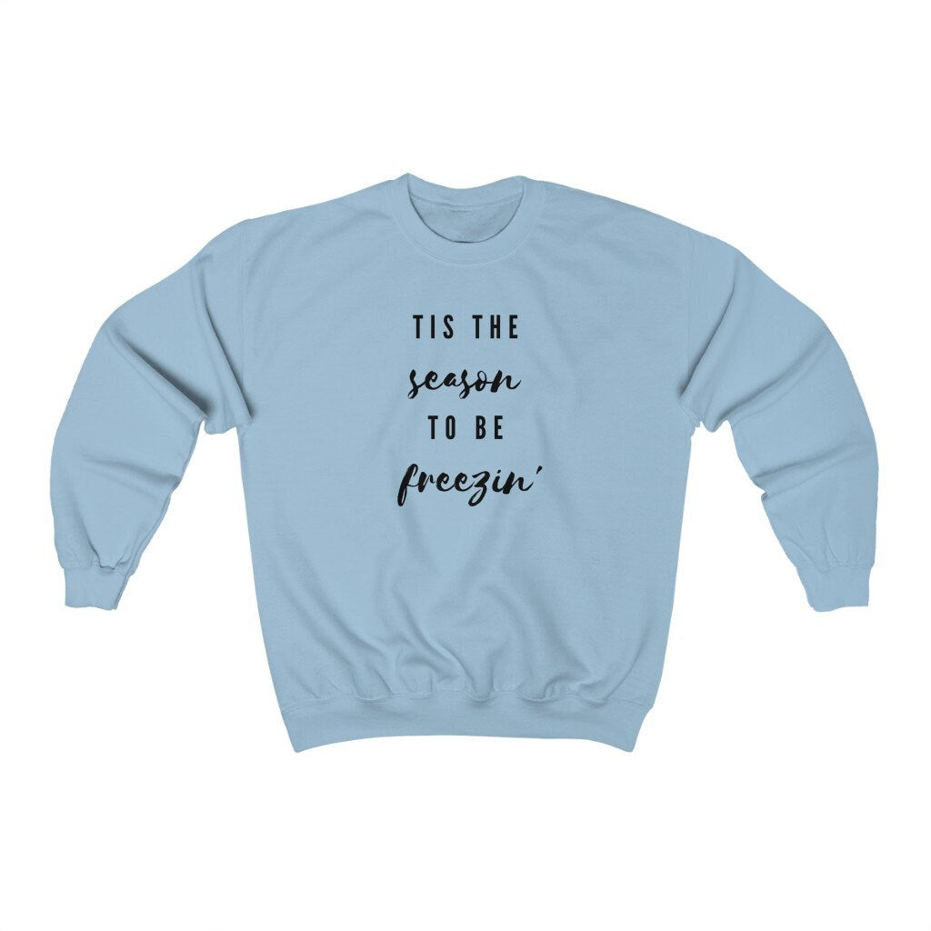 Tis the Season to be Freezin' Sweatshirt, Family Christmas Shirt, Snowflake Christmas Sweater, Xmas Gift, White Christmas, Let It Snow