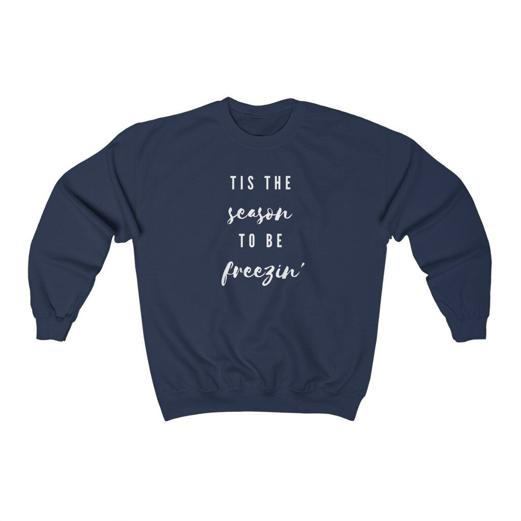 Tis the Season to be Freezin' Sweatshirt, Family Christmas Shirt, Snowflake Christmas Sweater, Xmas Gift, White Christmas, Let It Snow