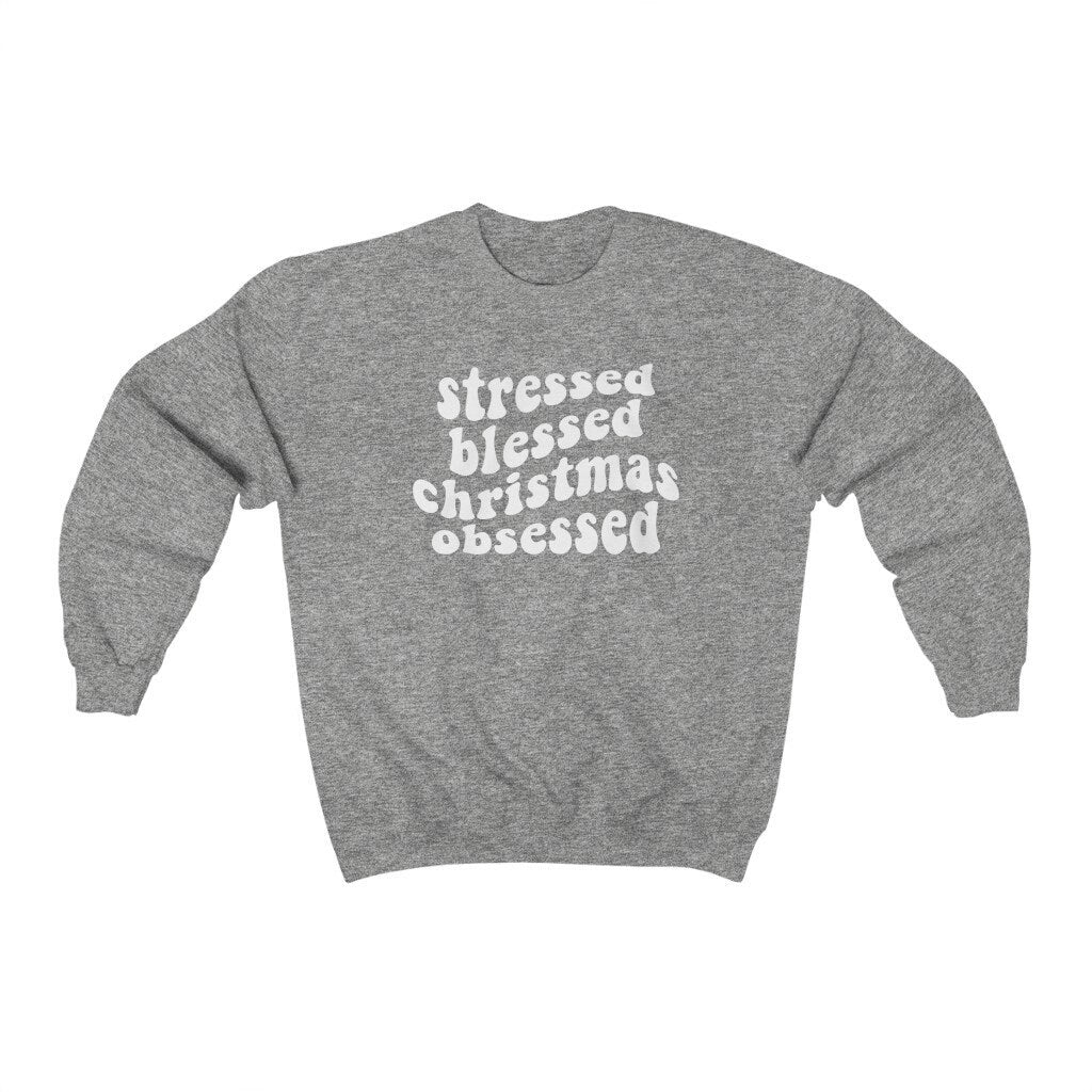 Stressed Blessed Christmas Obsessed Sweatshirt, Cute Holiday Crewneck, Ugly Christmas Sweater, Xmas Party Jumper, Christmas Pajamas Gift