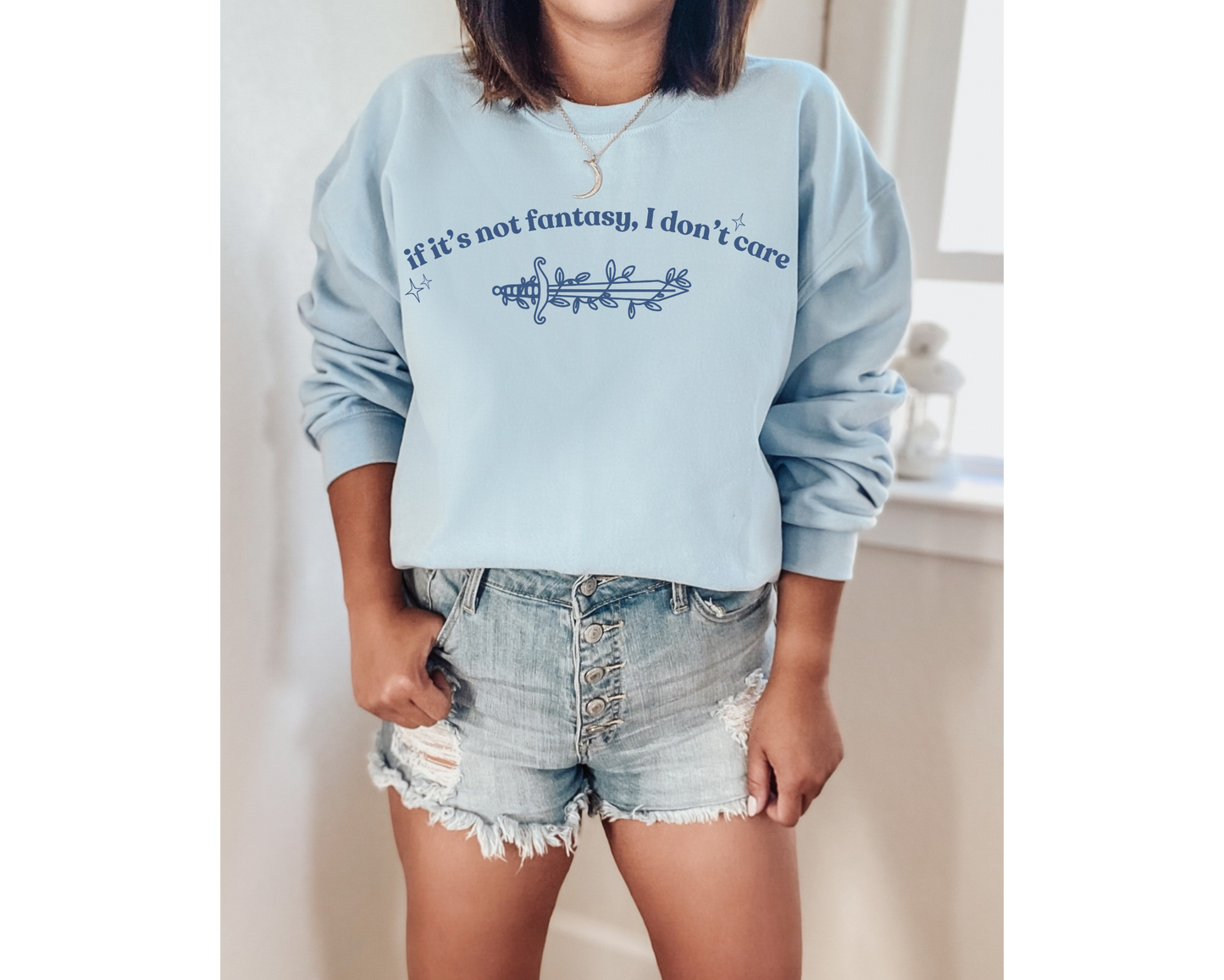 If It's Not Fantasy, I Don't Care Sweatshirt