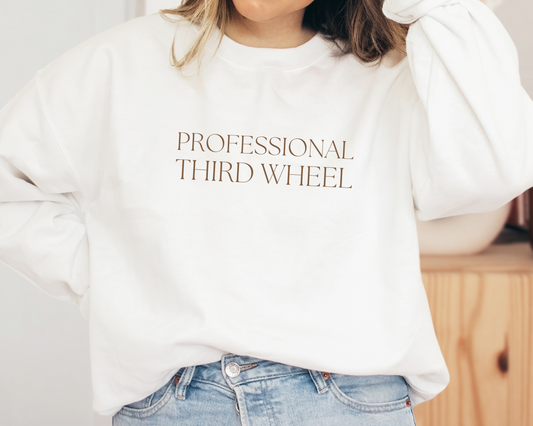 Professional Third Wheel - Sweatshirt