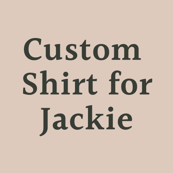 Custom Shirt for Jackie