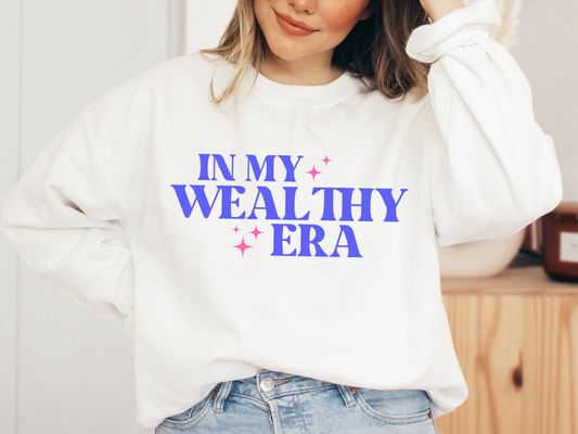 In My Wealthy Era Sweatshirt