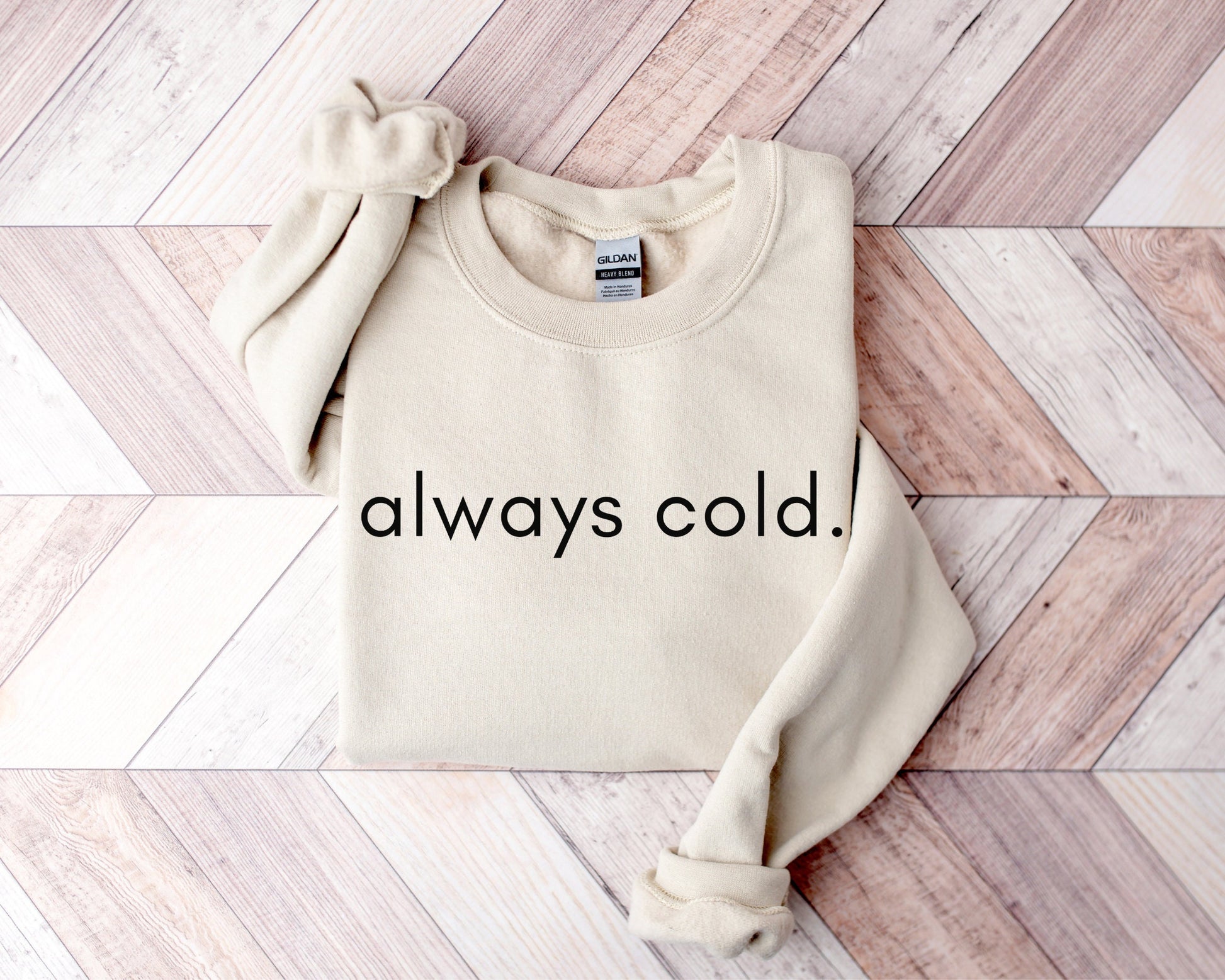 Always Cold Sweatshirt, Cute Winter Sweater, Comfy Holiday Crewneck, Funny Gift for Wife, Christmas Pullover